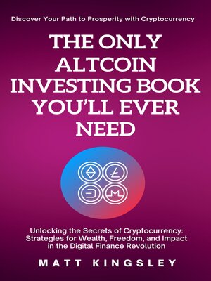 cover image of The Only Altcoin Investing Book You'll Ever Need